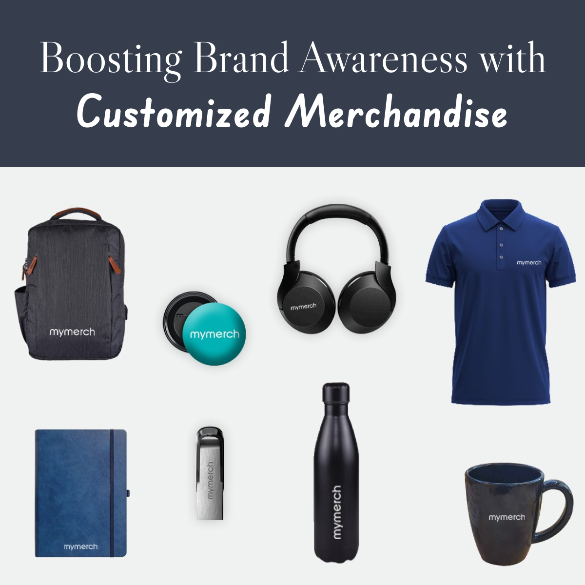 Boosting Brand Awareness with Customized Merchandise